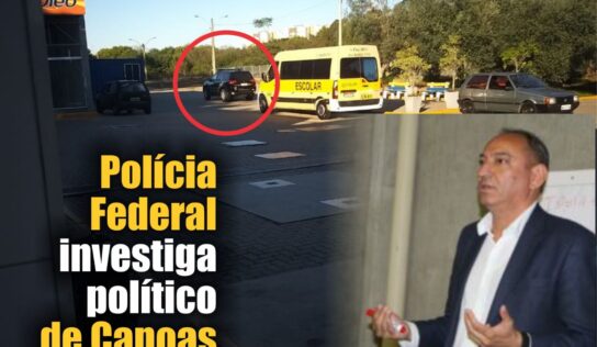 Polícia Federal  investiga político  de Canoas