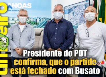 Presidente do PDT confirma, que o partido está fechado com Busato