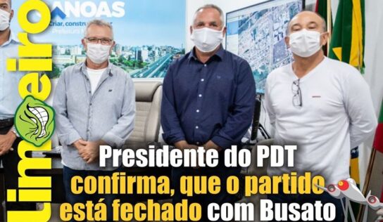 Presidente do PDT confirma, que o partido está fechado com Busato