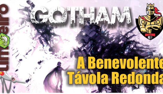 Gotham: A Benevolente Távola Redonda
