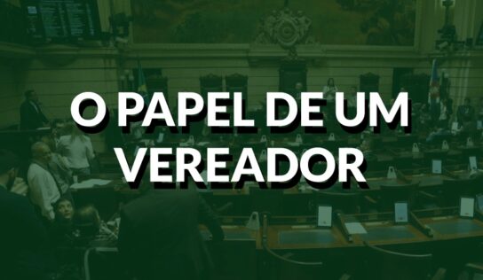 Para você ler e guardar: O que faz um vereador?