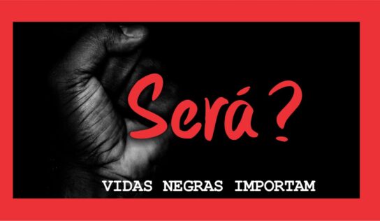 Vidas negras importam, será?